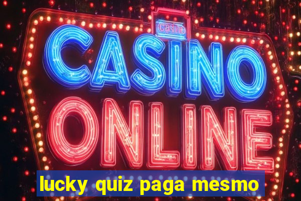 lucky quiz paga mesmo